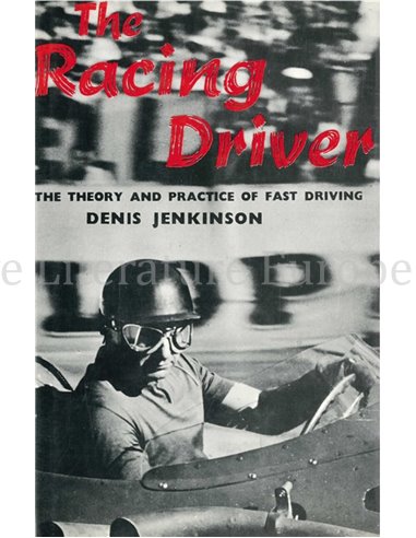 THE RACING DRIVER, THE THEORY AND PRACTICE OF FAST DRIVING