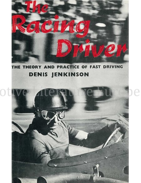 THE RACING DRIVER, THE THEORY AND PRACTICE OF FAST DRIVING