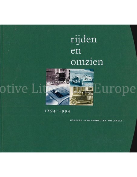 RIJDEN EN OMZIEN, HONDERD JAAR VERMEULEN HOLLANDIA 1894 - 1994