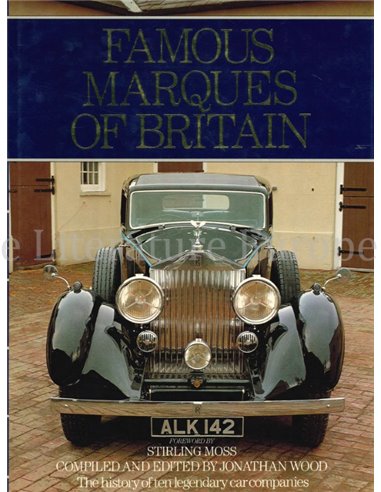 FAMOUS MARQUES OF BRITAIN, THE HISTORY OF TEN LEGENDARY CAR COMPANIES