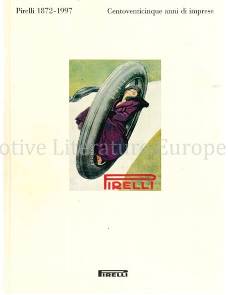 PIRELLI 1872 -1997, CENTOVENTICINQUE ANNI DI IMPRESE