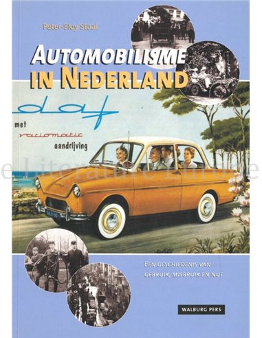 AUTOMOBILISME IN NEDERLAND, EEN GESCHIEDENIS VAN GEBRUIK, MISBRUIK EN NUT