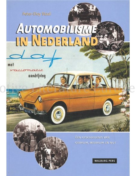 AUTOMOBILISME IN NEDERLAND, EEN GESCHIEDENIS VAN GEBRUIK, MISBRUIK EN NUT