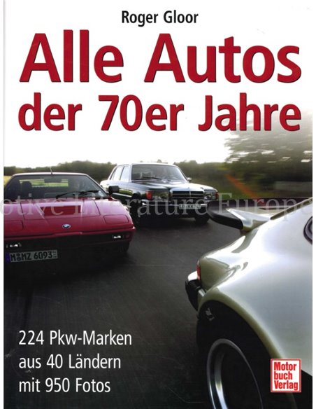 ALLE AUTOS DER 70er JAHRE  (224 PKW-MARKEN AUS 40 LÄNDERN MIT 950 FOTOS)