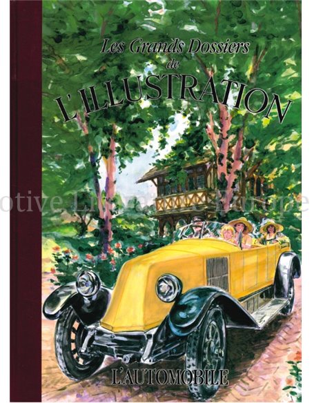 LES GRANDS DOSSIERS DE L' ILLUSTRATION L'AUTOMOBILE  (HISTOIRE D'UN SIÈCLE 1843 - 1944)