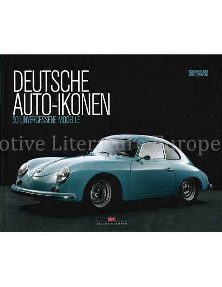 DEUTSCHE AUTO-IKONEN, 50 UNVERGESSENE MODELLE