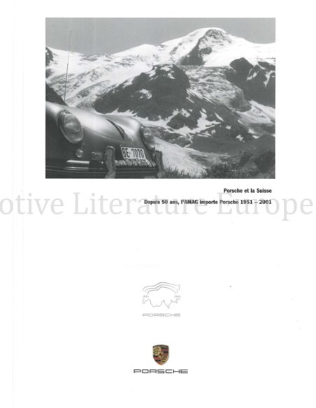 PORSCHE ET LA SUISSE, DEPUIS 50 ANS, l'AMAG IMPORTE PORSCHE 1951 - 2001