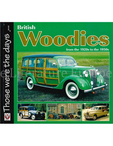 BRITISH WOODIES FROM THE 1920s TO THE 1950s  (THOSE WERE THE DAYS ...)