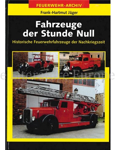 FAHRZEUGE DER STUNDE NULL, HISTORISCHE FEUERWEHRFAHRZEUGE DER NACHKRIEGSZEIT (FEUERWEHR - ARCHIV)