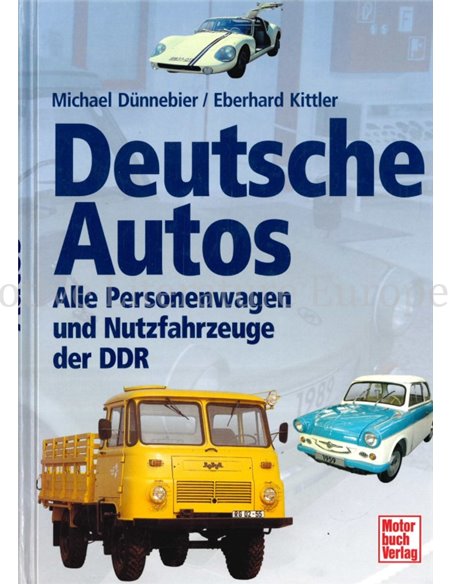 DEUTSCHE AUTOS, ALLE PERSONENWAGEN UND NUTZFAHRZEUGE DER DDR MIT ALLEN OSTBLOCK-IMPORTFAHRZEUGE