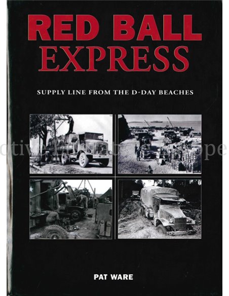 RED BALL EXPRESS, SUPPLY LINE FROM THE D-DAY BEACHES