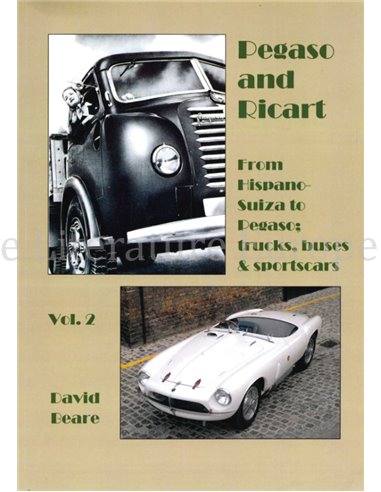 PEGASO AND RICART, FROM HISPANO SUIZA TO MPEGASO: TRUCKS, BUSES & SPORTSCARS (VOLUME 2)