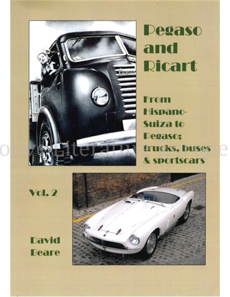 PEGASO AND RICART, FROM HISPANO SUIZA TO MPEGASO: TRUCKS, BUSES & SPORTSCARS (VOLUME 2)