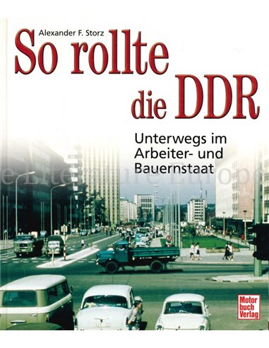 SO ROLLTE DIE DDR, UNTEWRWEGS IM ARBEITER- UND BAUERNSTAAT