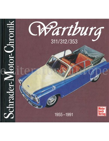 WARTBURG 311 / 312 / 353, 1955 - 1991 (SCHRADER MOTOR CHRONIK)