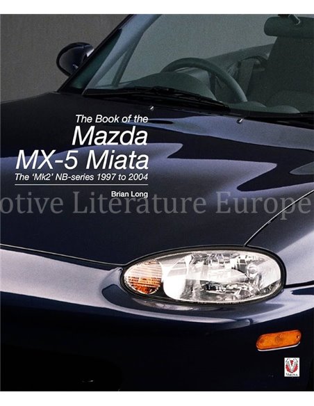 THE BOOK OF THE MAZDA MX-5 MIATA, THE MK2 NB-SERIES 1997 TO 2004