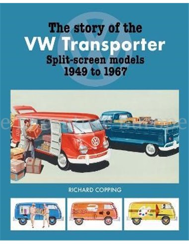 THE STORY OF THE VW TRANSPORTER SPLIT-SCREEN MODELS 1949 TO 1967