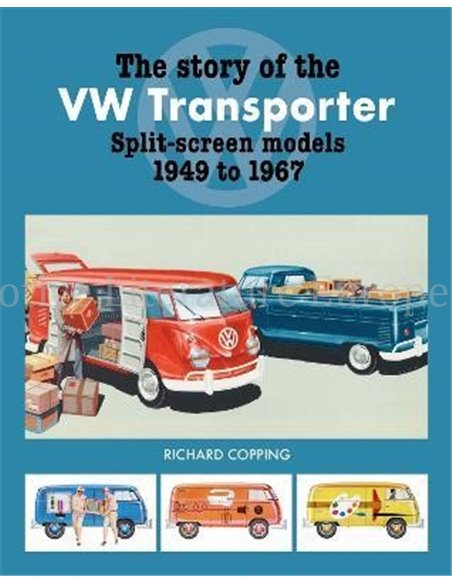 THE STORY OF THE VW TRANSPORTER SPLIT-SCREEN MODELS 1949 TO 1967