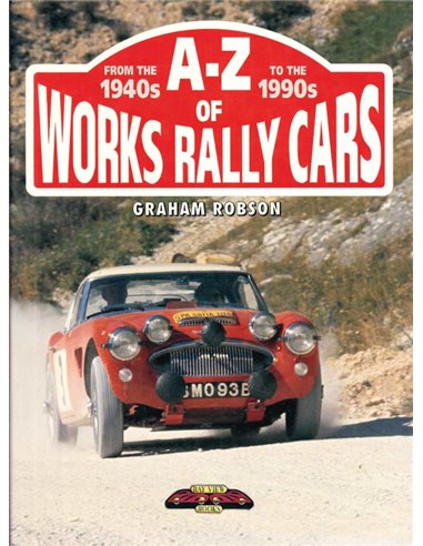 A-Z OF WORKS RALLY CARS FROM THE 1940s TO THE 1990s