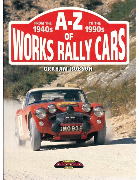 A-Z OF WORKS RALLY CARS FROM THE 1940s TO THE 1990s