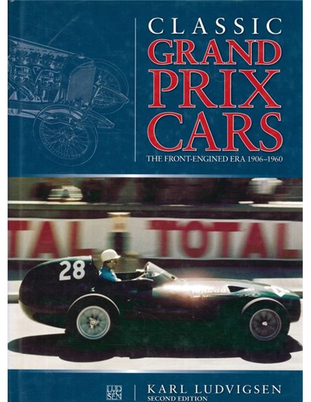 CLASSIC GRAND PRIX CARS, THE FRONT-ENGINED ERA 1906 - 1960