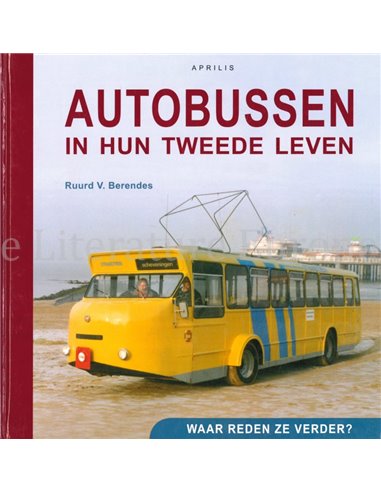 AUTOBUSSEN IN HUN TWEEDE LEVEN, WAAR REDEN ZE VERDER ?