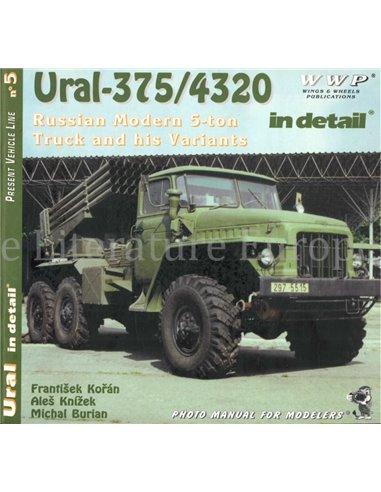 URAL-375/4320, RUSSIAN MODERN 5-TON TRUCK AND HIS VARIANTS (SPECIAL MUSEUM LINE No.5)