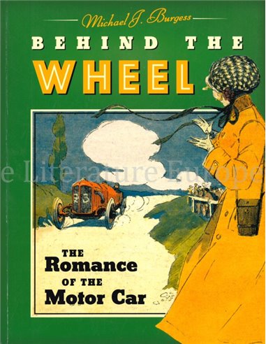 BEHIND THE WHEEL, THE ROMANCE OF THE MOTOR CAR