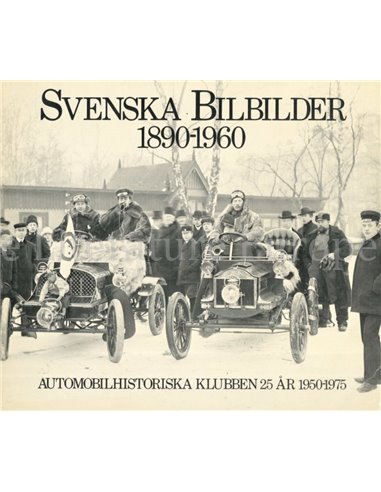 SVENSKA BILBILDER 1890 - 1960 (AUTOMOBILHISTORISKA KLUBBEN 25 AR 1950 - 1975)