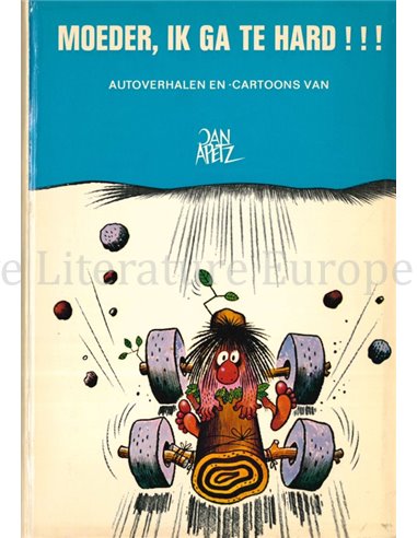 MOEDER IK GA TE HARD !!!   AUTOVERHALEN EN CARTOONS VAN JAN APETZ