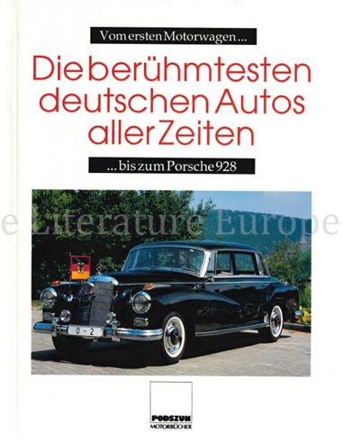 DIE BERÜHMTESTEN DEUTSCHEN AUTOS ALLER ZEITEN, VOM ERSTEN MOTORWAGEN BIS ZUM PORSCHE 928