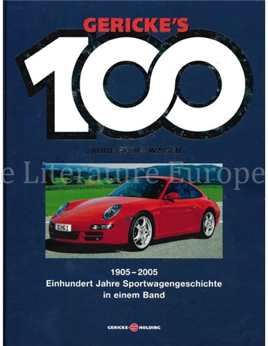 HEIN GERIKE'S 100 JAHRE SPORTWAGEN, 1905 - 2005 EINHUNDERT JAHRE SPORTWAGENGESCHICHTE IN EINEM BAND