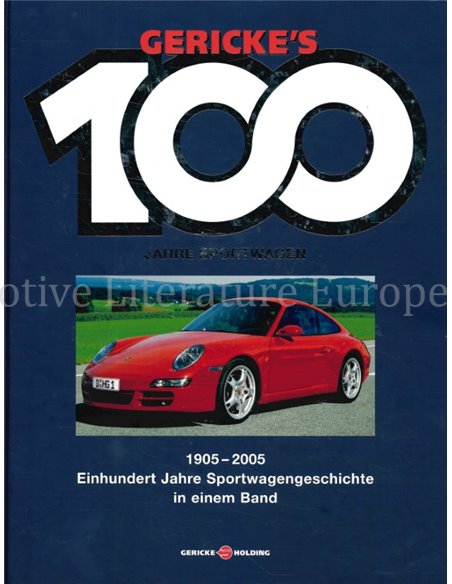 HEIN GERIKE'S 100 JAHRE SPORTWAGEN, 1905 - 2005 EINHUNDERT JAHRE SPORTWAGENGESCHICHTE IN EINEM BAND