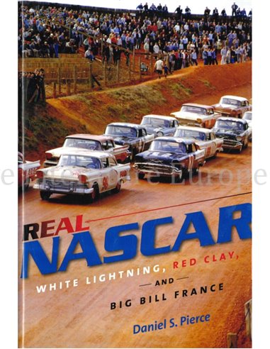 REAL NASCAR, WHITE LIGHTNING, RED CLAY AND BIG BILL FRANCE