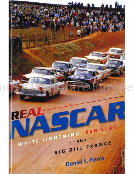 REAL NASCAR, WHITE LIGHTNING, RED CLAY AND BIG BILL FRANCE