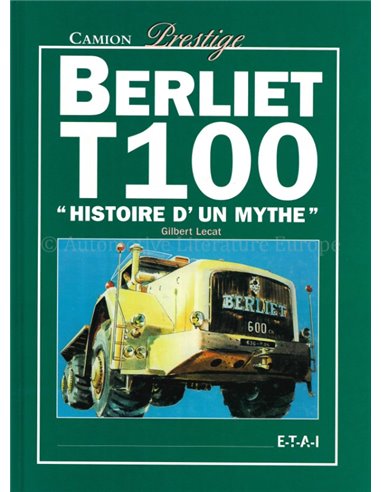 BERLIET T100 "HISTOIRE D'UN MYTHE" (CAMION PRESTIGE)