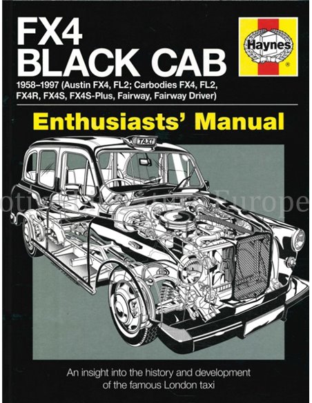 FX4 BLACK CAB, AN INSIGHT INTO THE HISTORY AND DEVELOPMENT OF THE FAMOUS LONDEN TAXI (HAYNES ENTHUSIAST GUIDE)